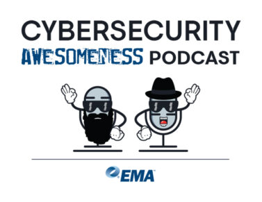 EMA CyberSecurity Awesomeness Podcast