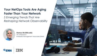 Your NetOps Tools Are Aging Faster Than Your Network: 5 Emerging Trends That Are Reshaping Network Observability